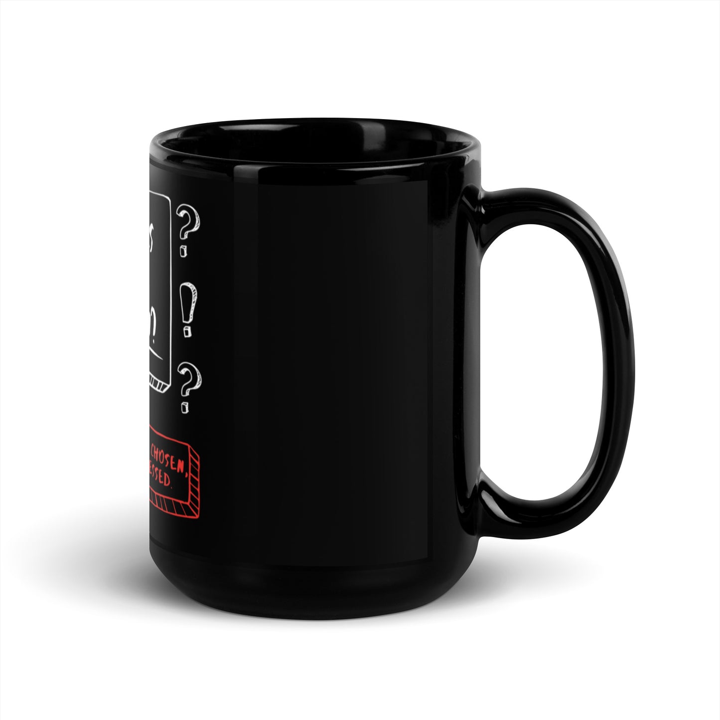 YOU ARE LOVED, CHOSEN, ACCEPTED, BLESSED. (Black Glossy Mug)