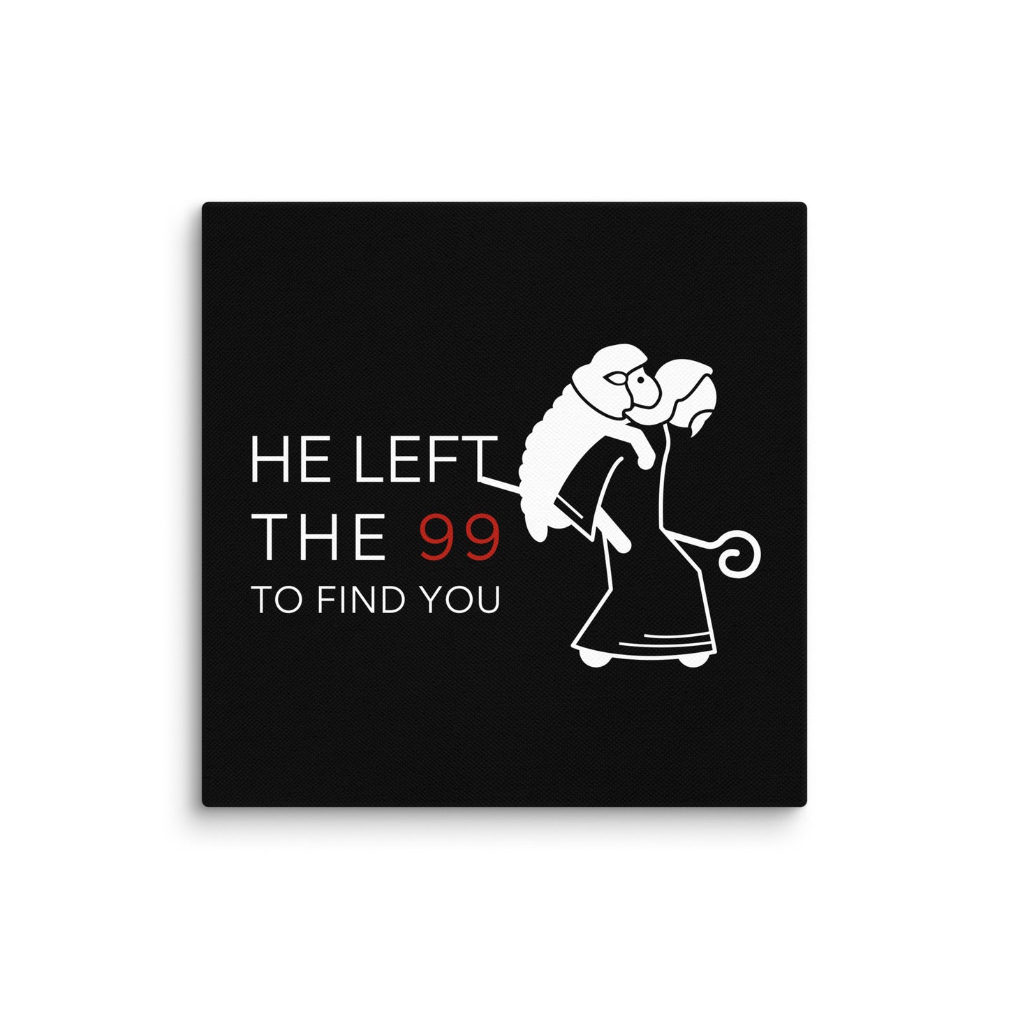 He Left the 99 to Find You (Canvas)