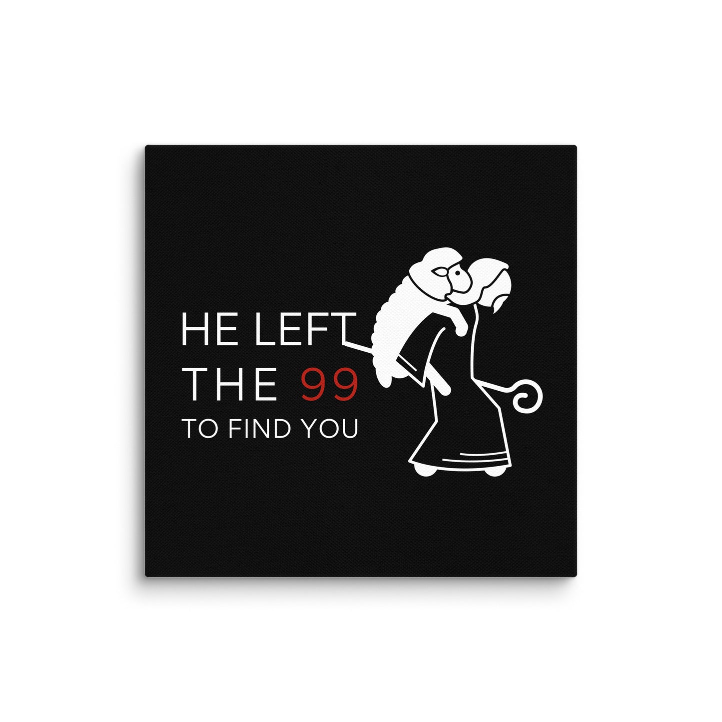 He Left the 99 to Find You (Canvas)