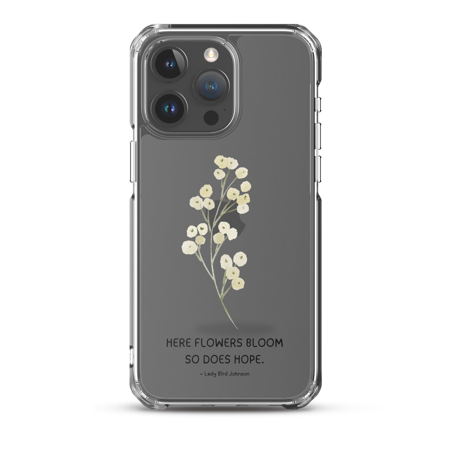 Flowers Bloom, Hope Grows (Clear Case for iPhone®)