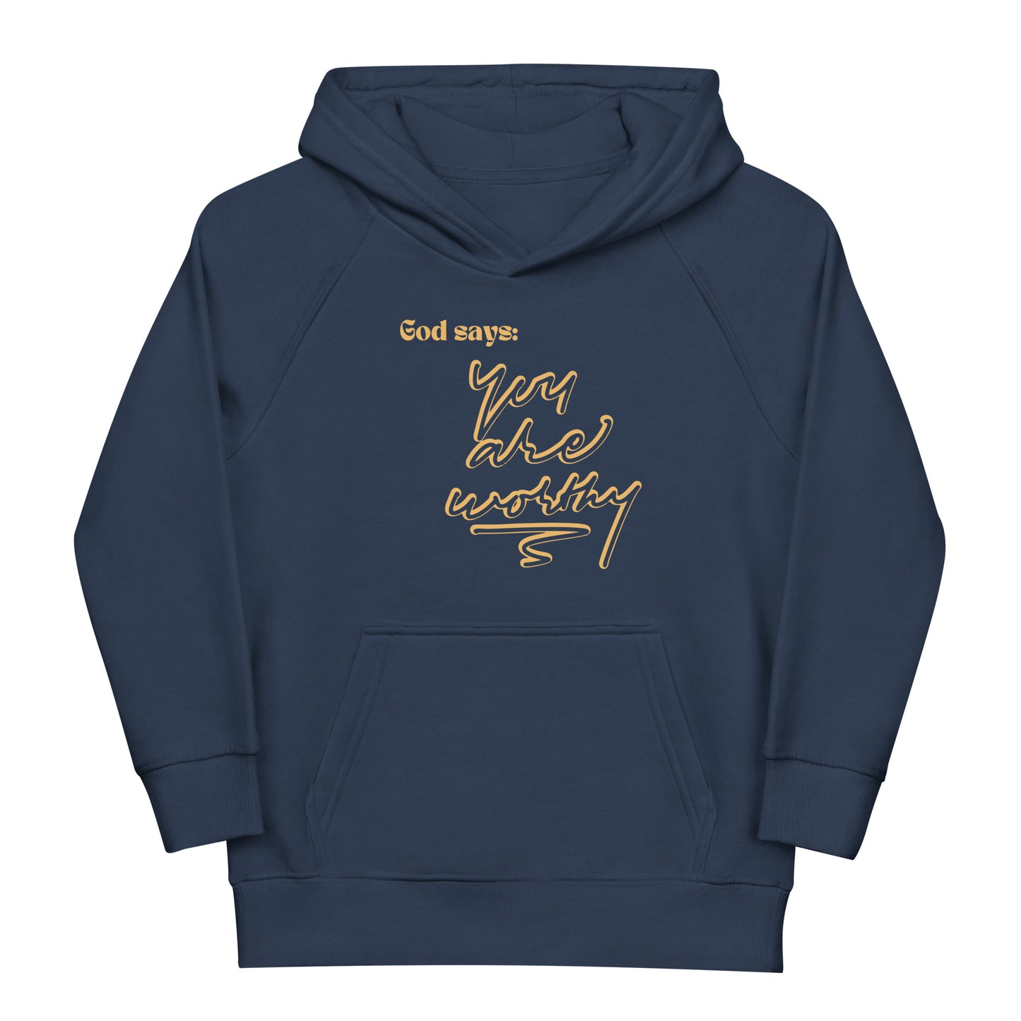 God Says: You Are Worthy (Kids eco hoodie)