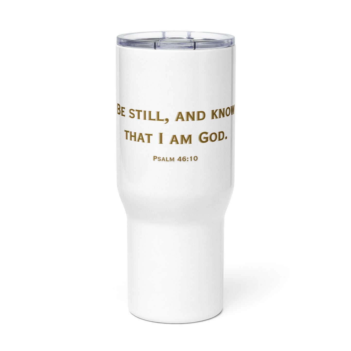 Be Still and Know That Iam God (Travel mug with a handle)