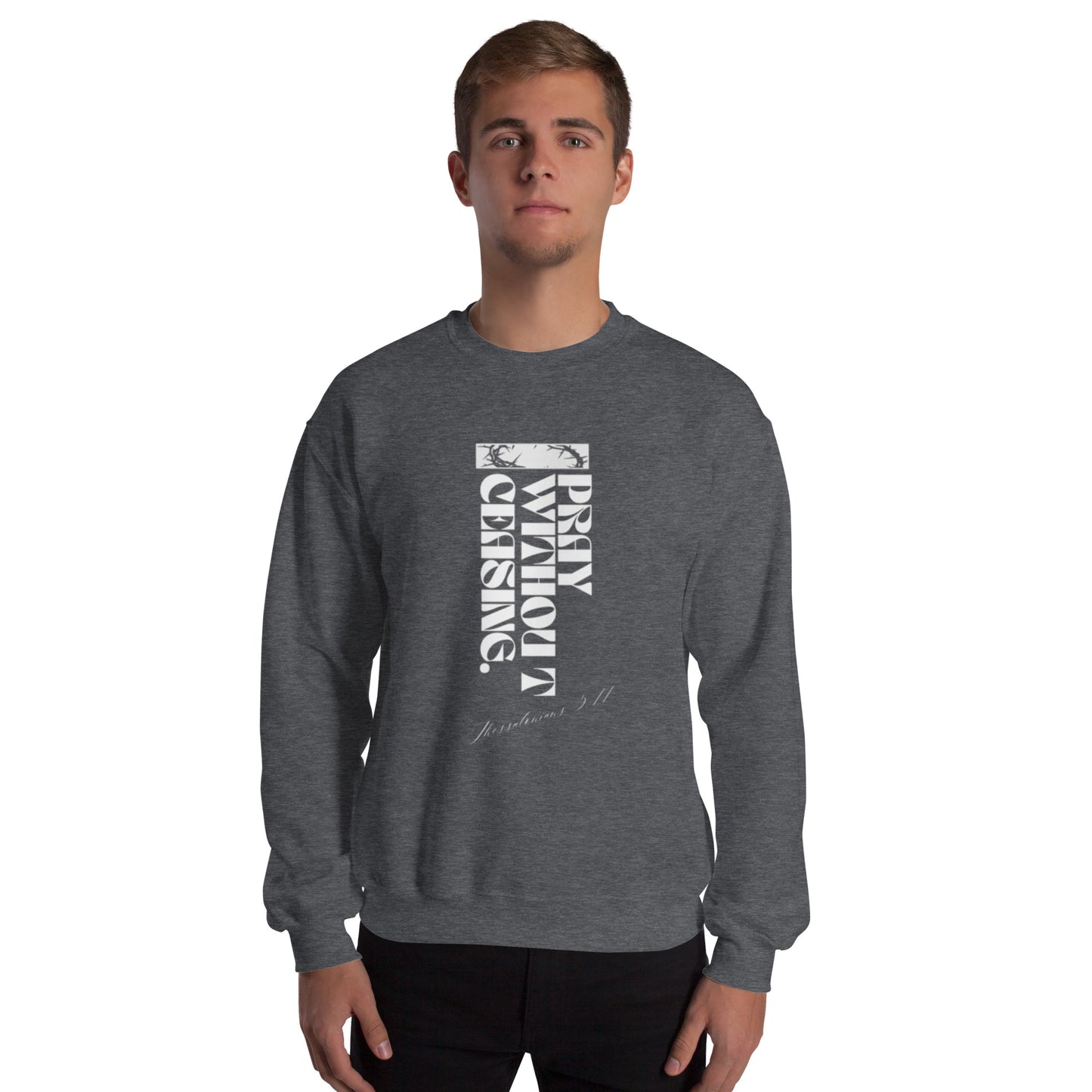 Pray Without Ceasing (Sweatshirt)
