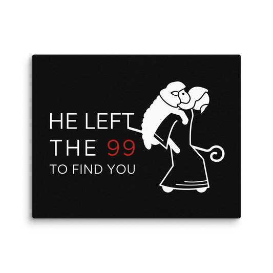 He Left the 99 to Find You (Canvas)