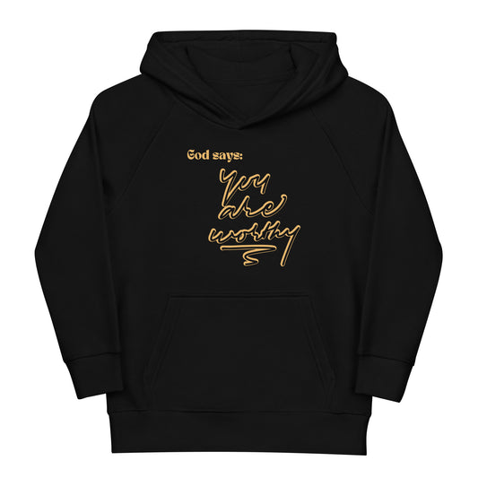 God Says: You Are Worthy (Kids eco hoodie)