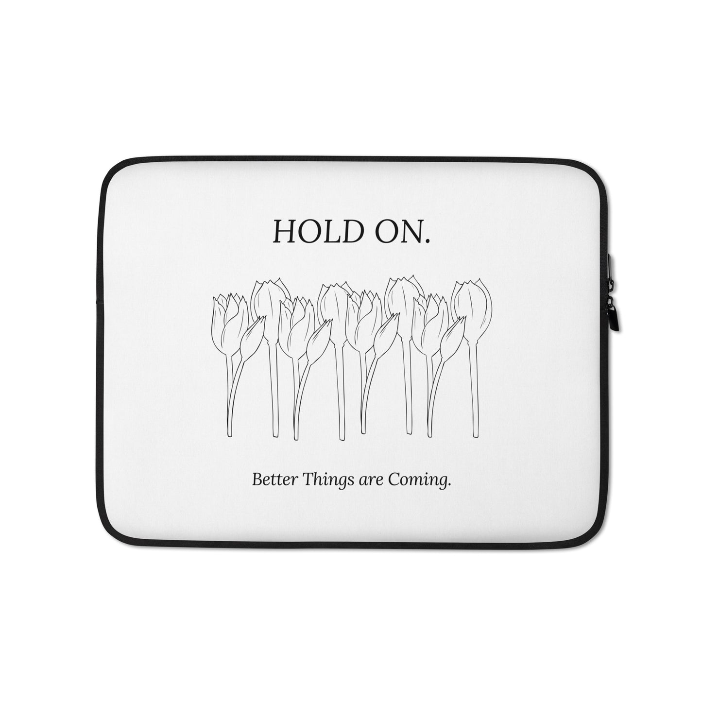 Hold On Better Days Are Coming (Laptop Sleeve)