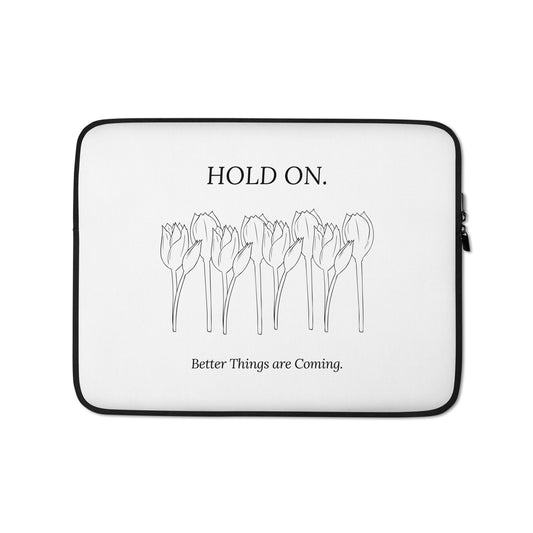 Hold On Better Days Are Coming (Laptop Sleeve)