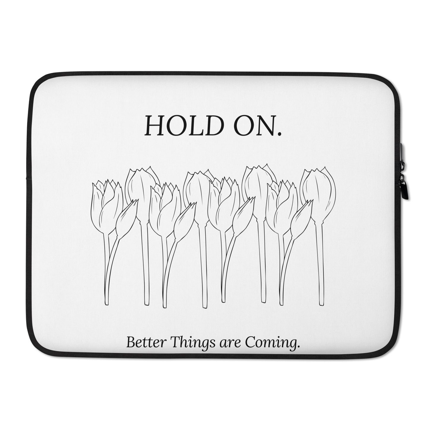 Hold On Better Days Are Coming (Laptop Sleeve)