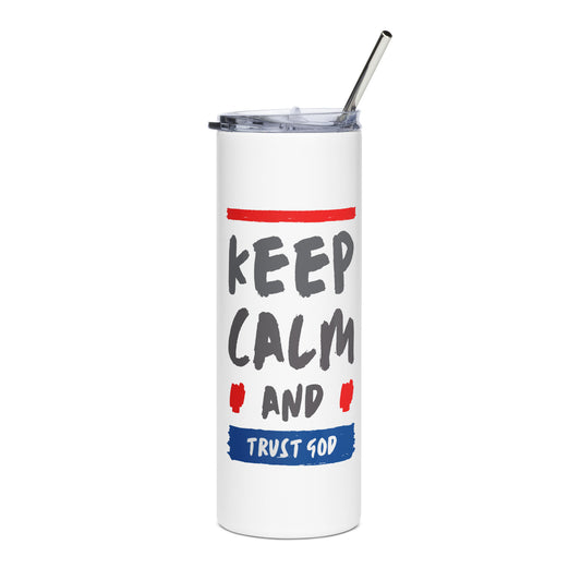 Keep Calm and Trust God (Stainless steel tumbler)