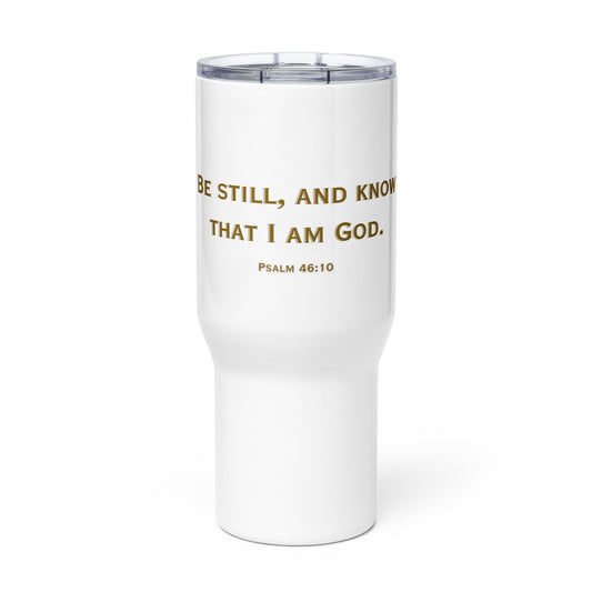 Be Still and Know That Iam God (Travel mug with a handle)